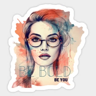 Be Bold! Be You! Sticker